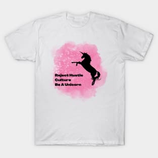 Reject Hustle Culture - Be A Unicorn (Pink) T-Shirt